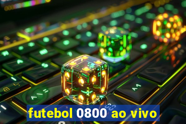 futebol 0800 ao vivo